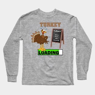 Funny Thanksgiving Turkey Loading Long Sleeve T-Shirt